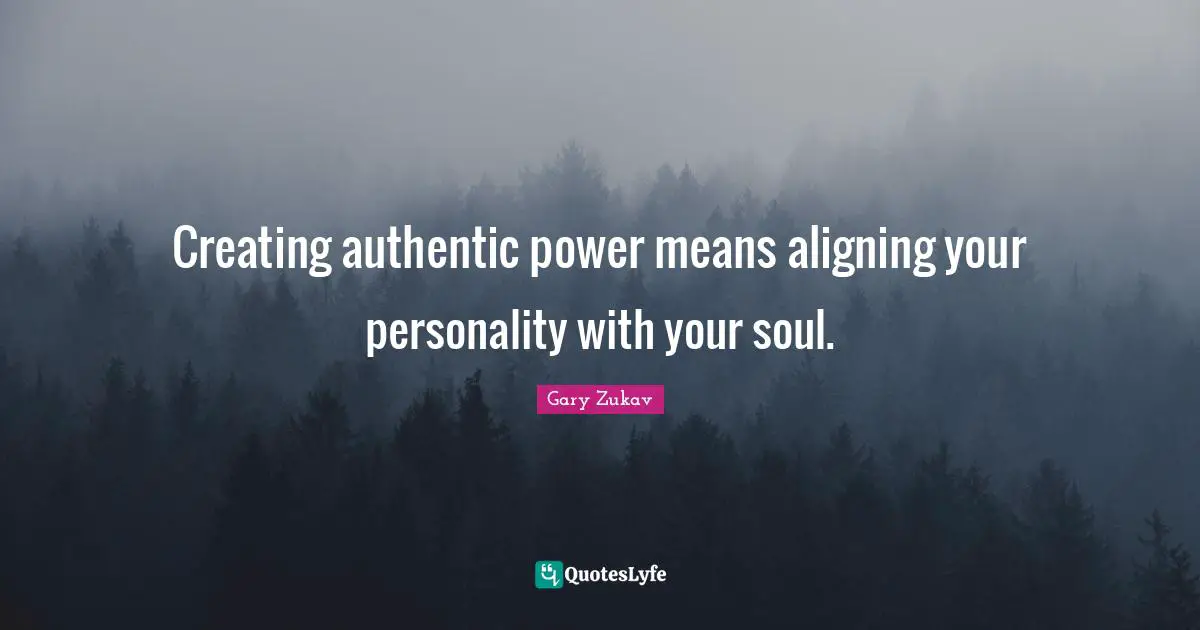 Creating authentic power means aligning your personality with your soul.