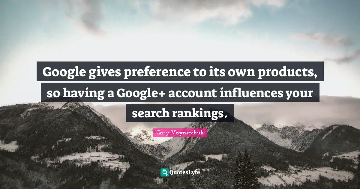 Google gives preference to its own products, so having a Google+ account influences your search rankings.