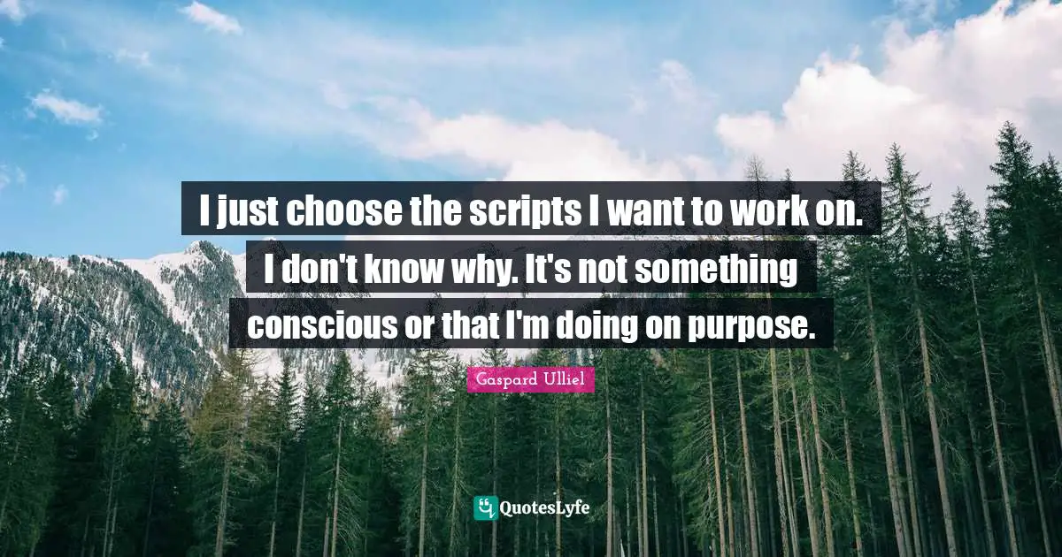 I just choose the scripts I want to work on. I don't know why. It's not something conscious or that I'm doing on purpose.