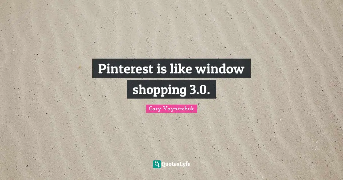 Pinterest is like window shopping 3.0.