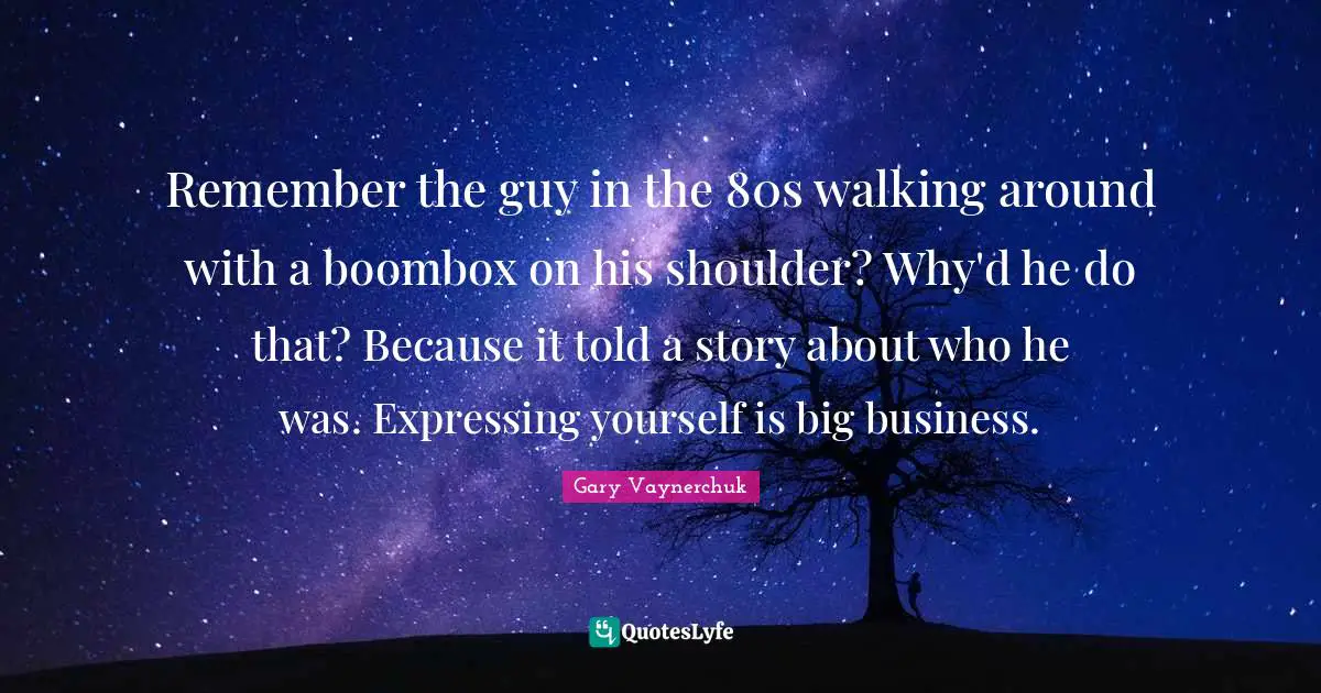 Remember the guy in the 80s walking around with a boombox on his shoulder? Why'd he do that? Because it told a story about who he was. Expressing yourself is big business.