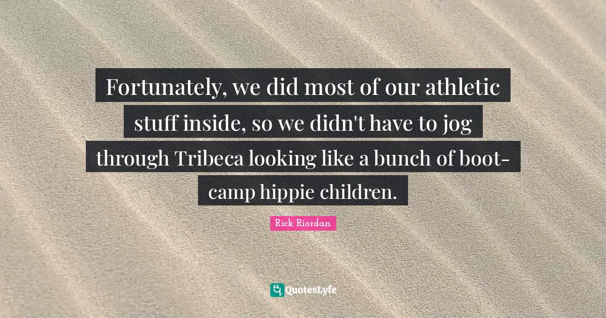 Fortunately, we did most of our athletic stuff inside, so we didn't have to jog through Tribeca looking like a bunch of boot-camp hippie children.