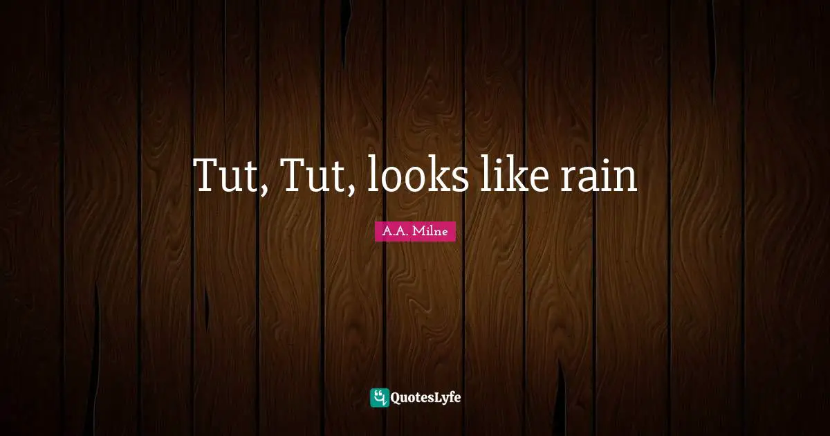 Tut, Tut, looks like rain