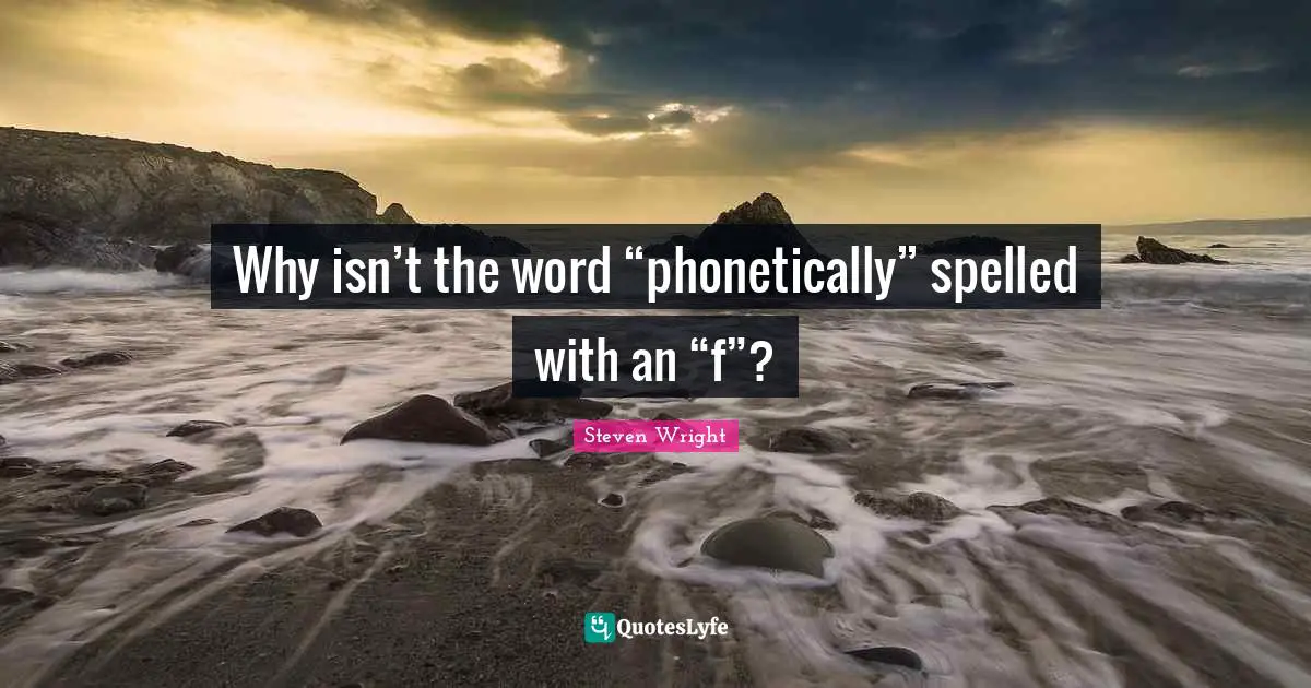 Why isn’t the word “phonetically” spelled with an “f”?