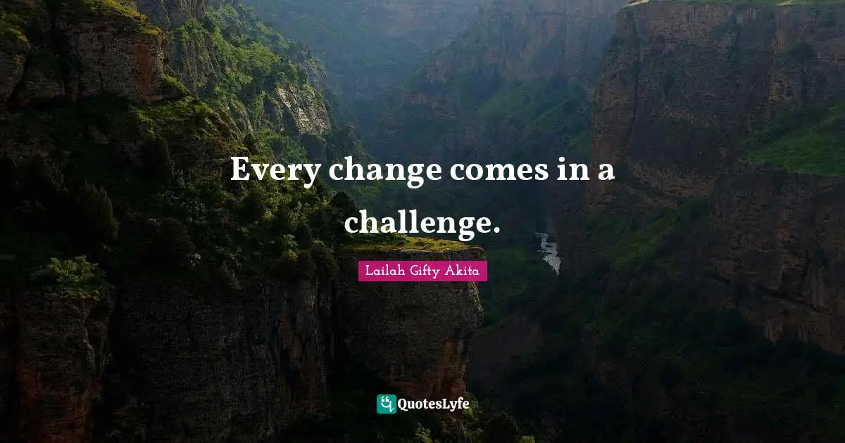 Every change comes in a challenge.
