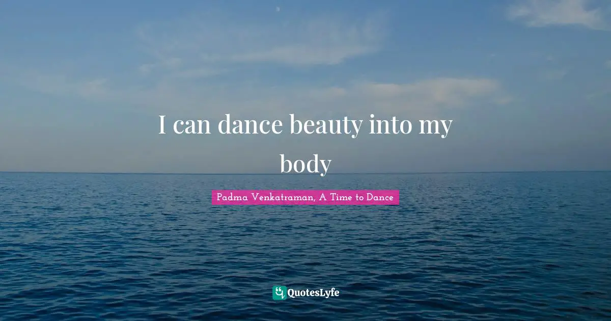 I can dance beauty into my body