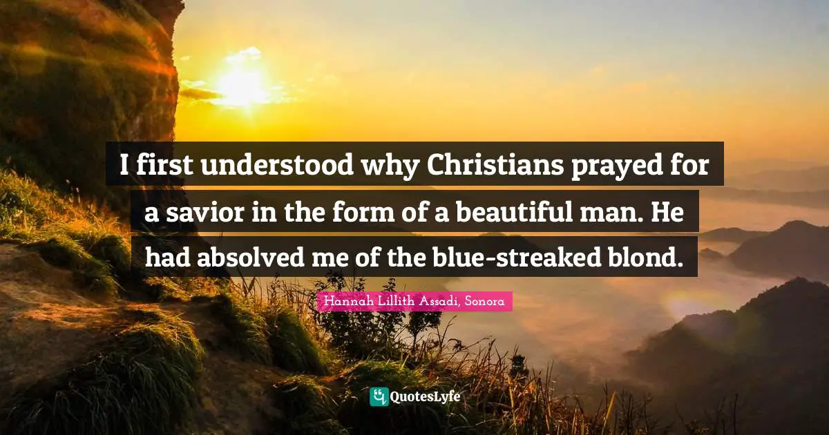 I first understood why Christians prayed for a savior in the form of a beautiful man. He had absolved me of the blue-streaked blond.