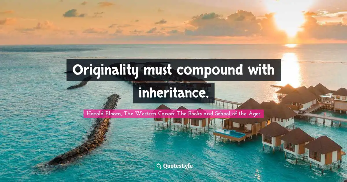 Originality must compound with inheritance.