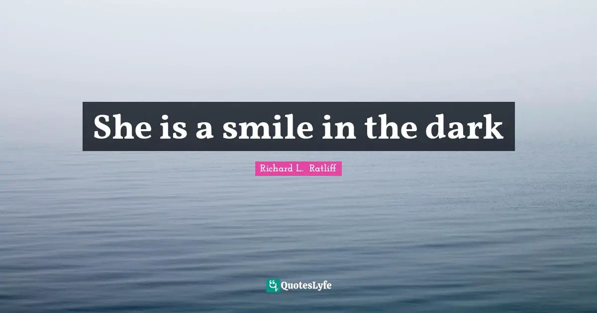 She is a smile in the dark