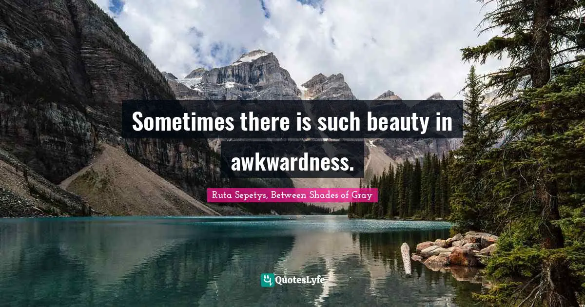 Sometimes there is such beauty in awkwardness.