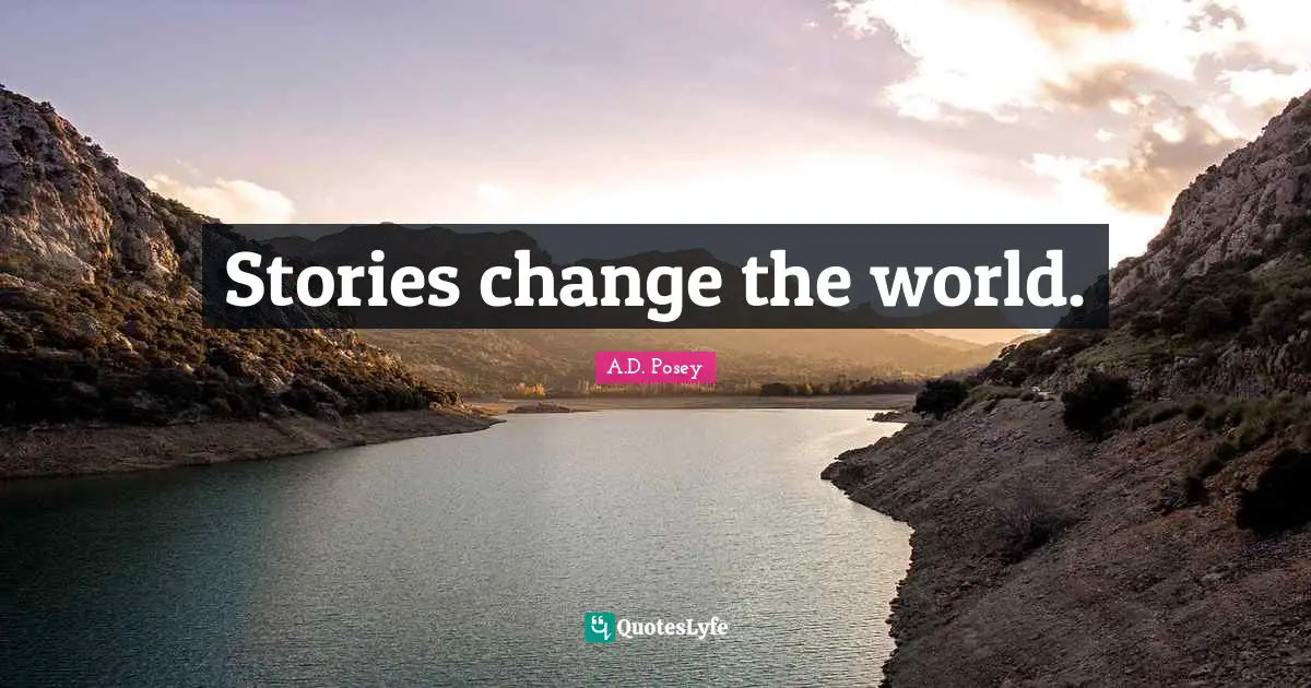 Stories change the world.