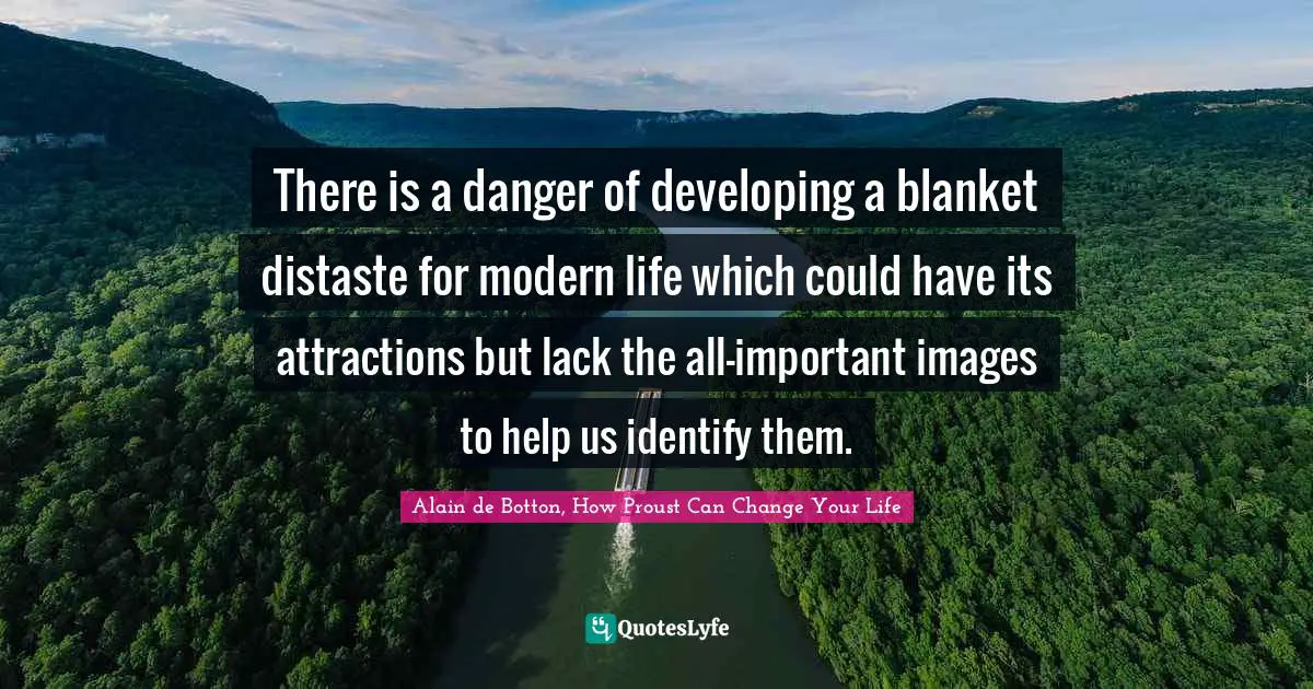 There is a danger of developing a blanket distaste for modern life which could have its attractions but lack the all-important images to help us identify them.