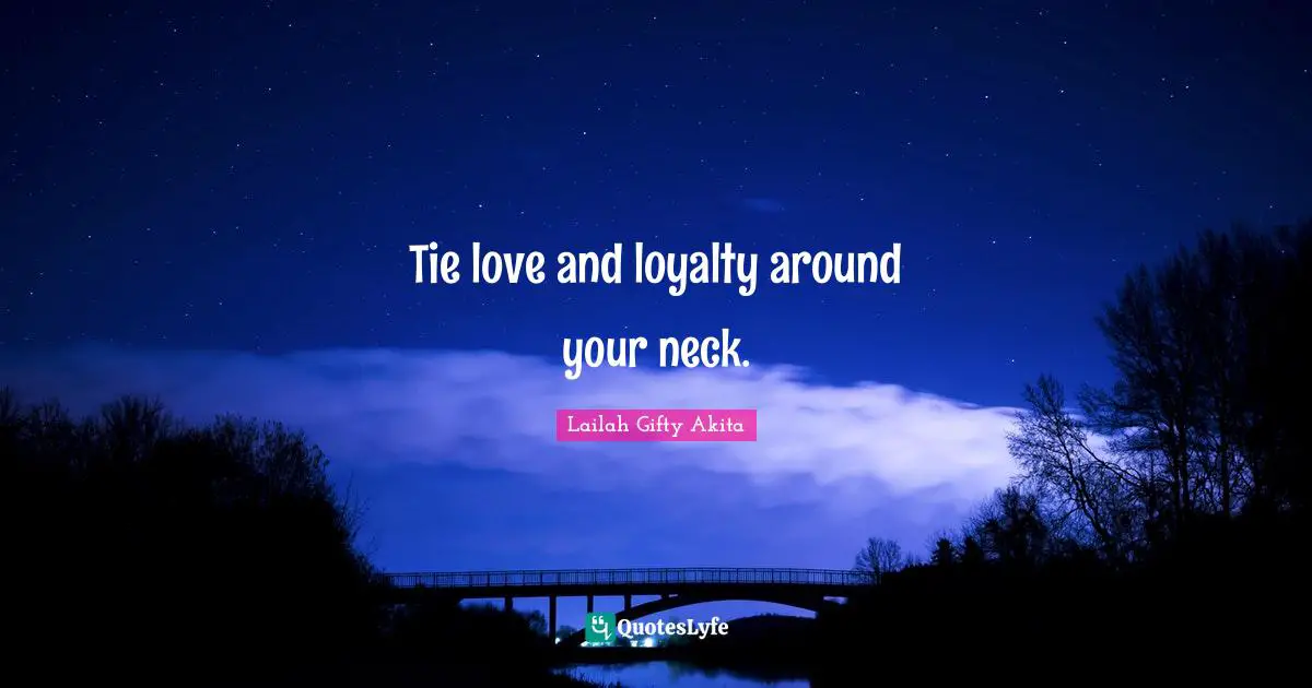 Adornment Quotes: "Tie love and loyalty around your neck."