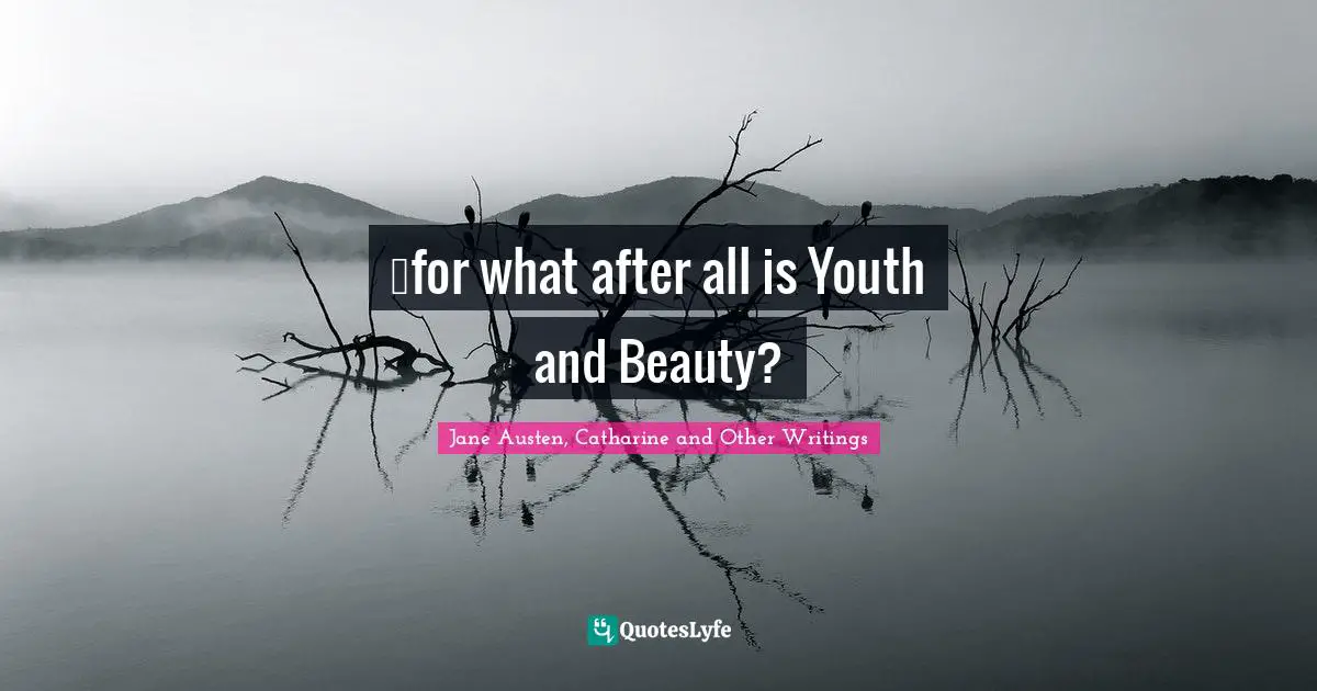 …for what after all is Youth and Beauty?
