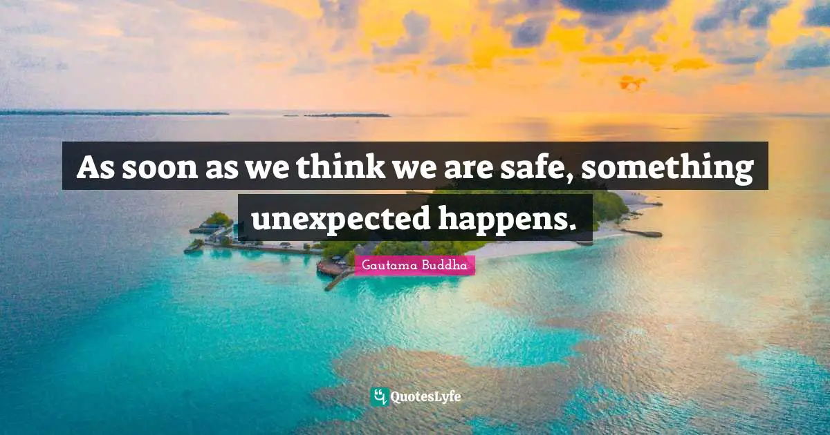 As soon as we think we are safe, something unexpected happens.