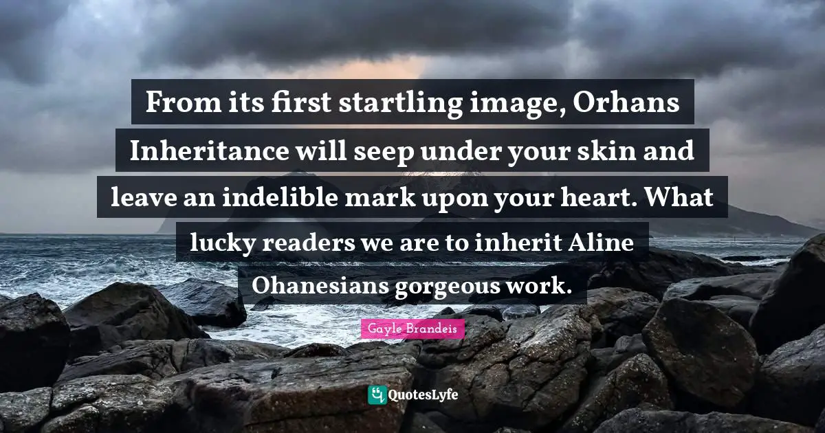 From its first startling image, Orhans Inheritance will seep under your skin and leave an indelible mark upon your heart. What lucky readers we are to inherit Aline Ohanesians gorgeous work.
