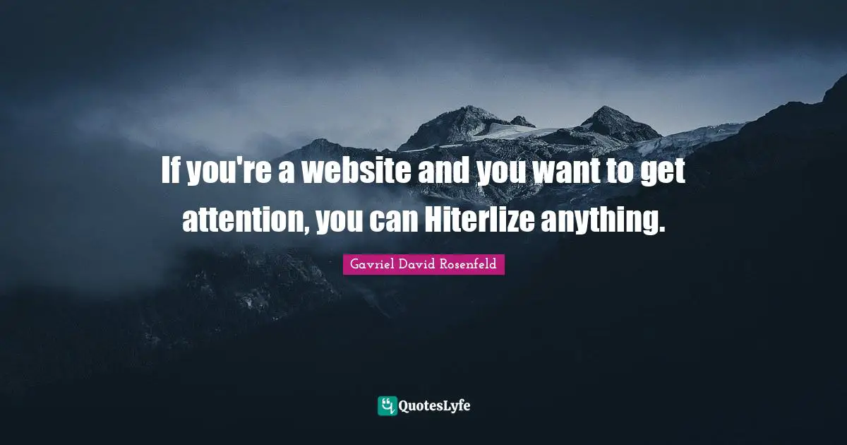 If you're a website and you want to get attention, you can Hiterlize anything.