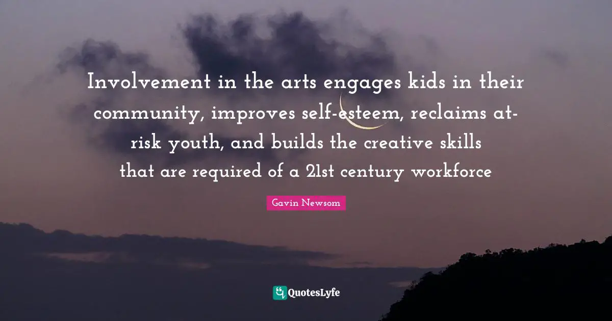 Involvement in the arts engages kids in their community, improves self-esteem, reclaims at-risk youth, and builds the creative skills that are required of a 21st century workforce
