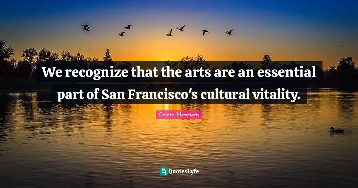 We recognize that the arts are an essential part of San Francisco's cultural vitality.