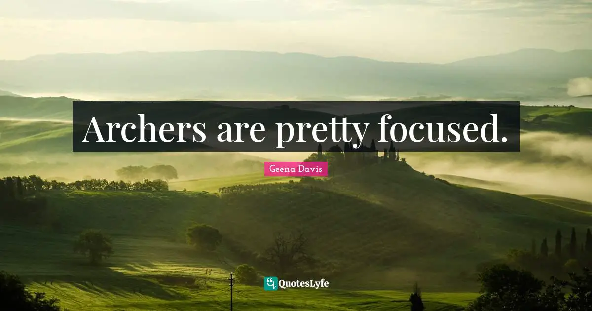 Archers are pretty focused.