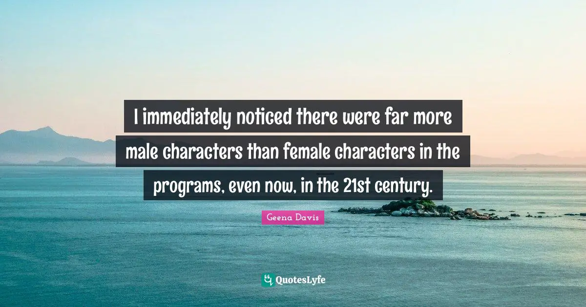 I immediately noticed there were far more male characters than female characters in the programs, even now, in the 21st century.