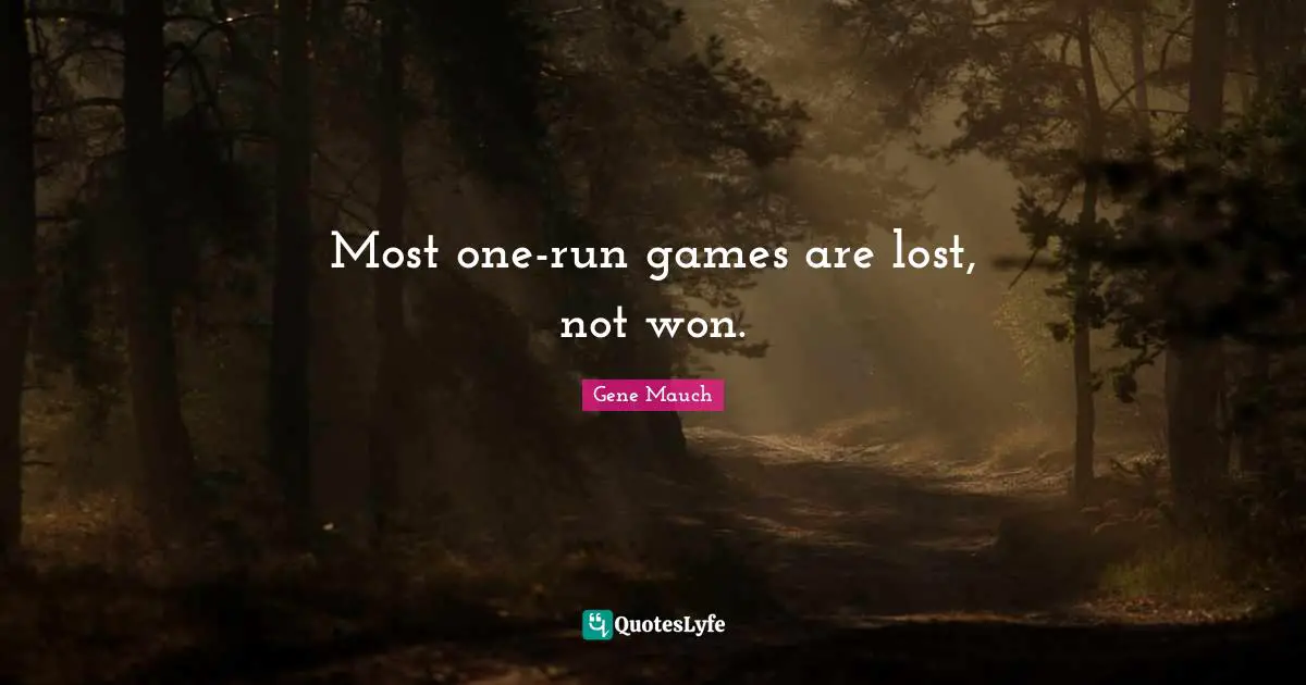 Most one-run games are lost, not won.