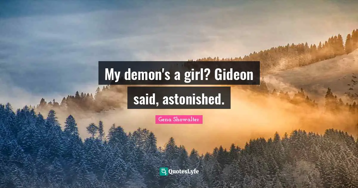 Gideon Quotes: "My demon's a girl? Gideon said, astonished."