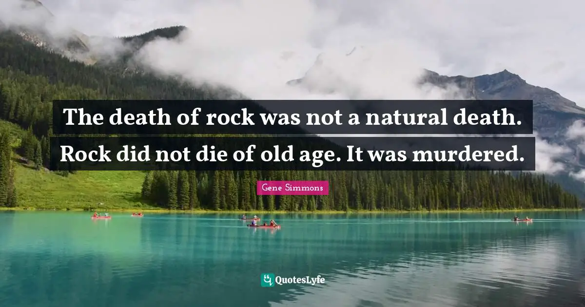 Old Age Quotes: "The death of rock was not a natural death. Rock did not die of old age. It was murdered."