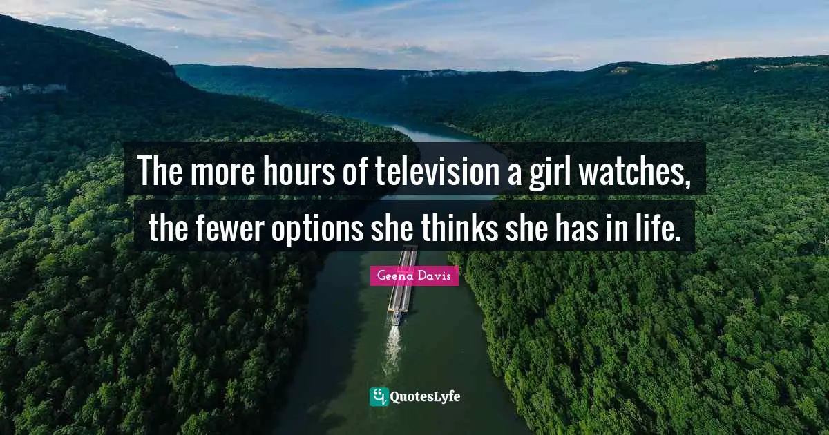 The more hours of television a girl watches, the fewer options she thinks she has in life.