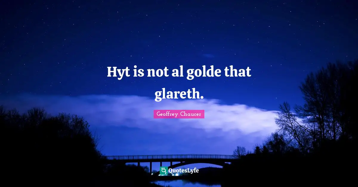 Hyt is not al golde that glareth.