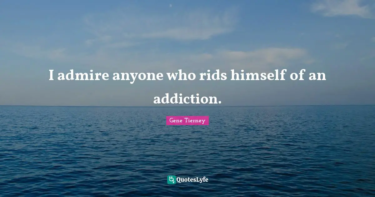 I admire anyone who rids himself of an addiction.