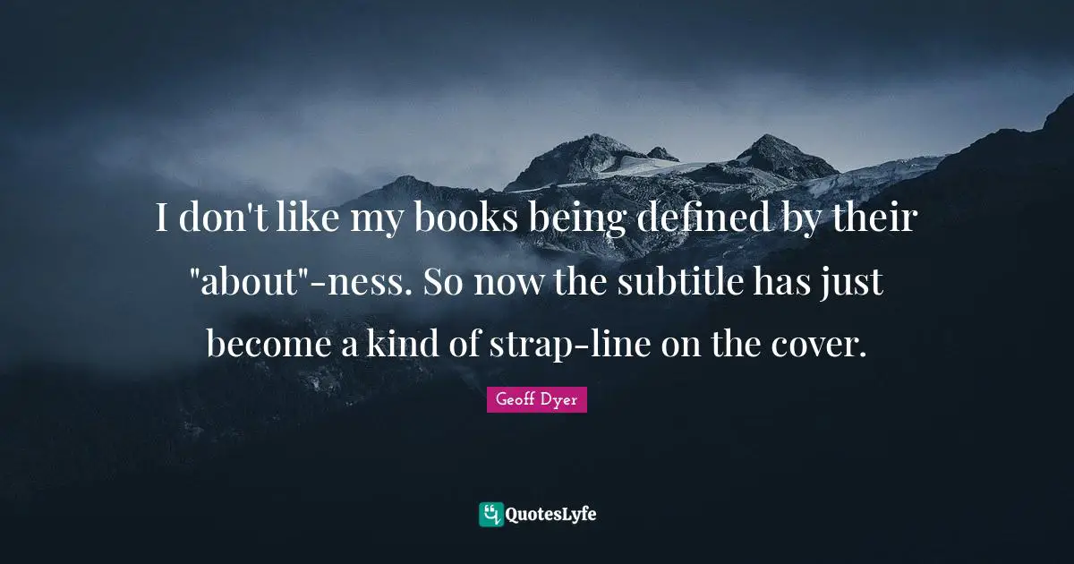 I don't like my books being defined by their "about"-ness. So now the subtitle has just become a kind of strap-line on the cover.