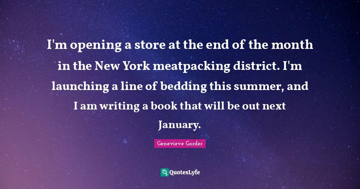 January Quotes: "I'm opening a store at the end of the month in the New York meatpacking district. I'm launching a line of bedding this summer, and I am writing a book that will be out next January."