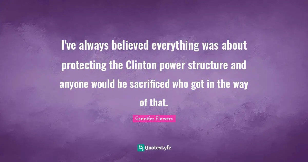 I've always believed everything was about protecting the Clinton power structure and anyone would be sacrificed who got in the way of that.