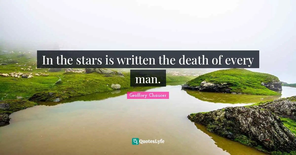 In the stars is written the death of every man.