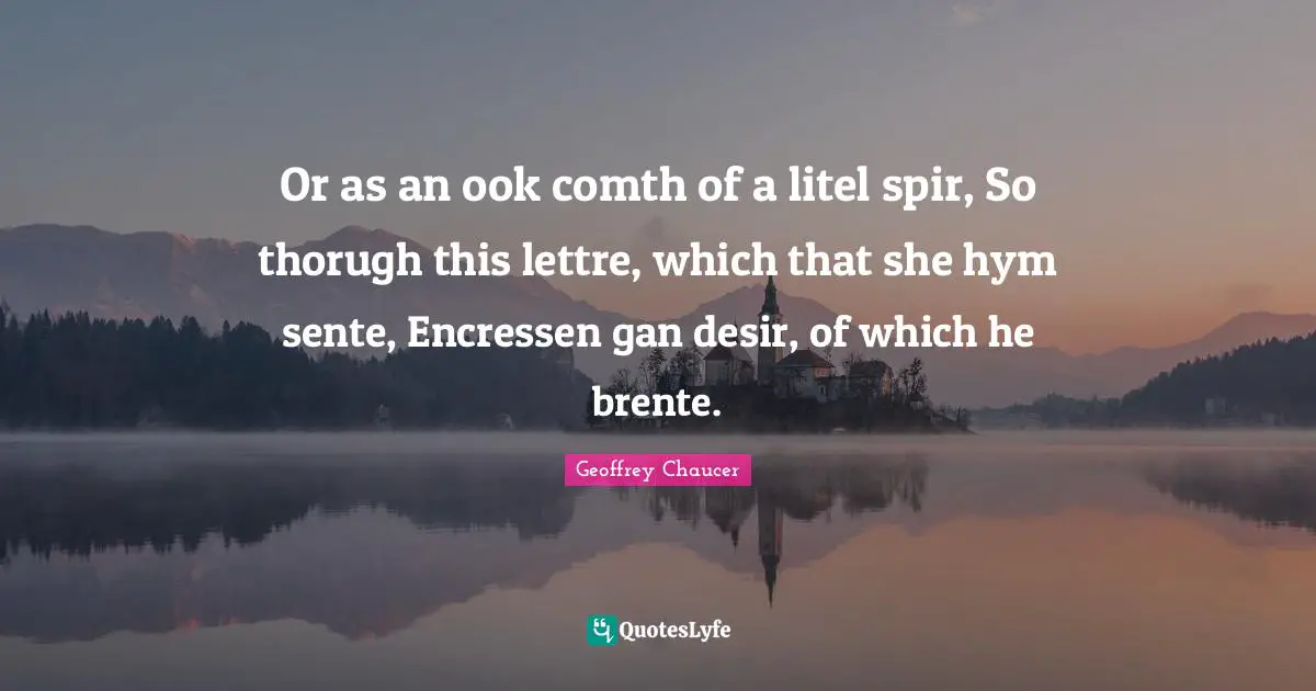 Or as an ook comth of a litel spir, So thorugh this lettre, which that she hym sente, Encressen gan desir, of which he brente.
