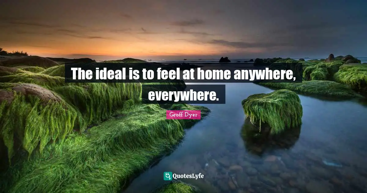 The ideal is to feel at home anywhere, everywhere.
