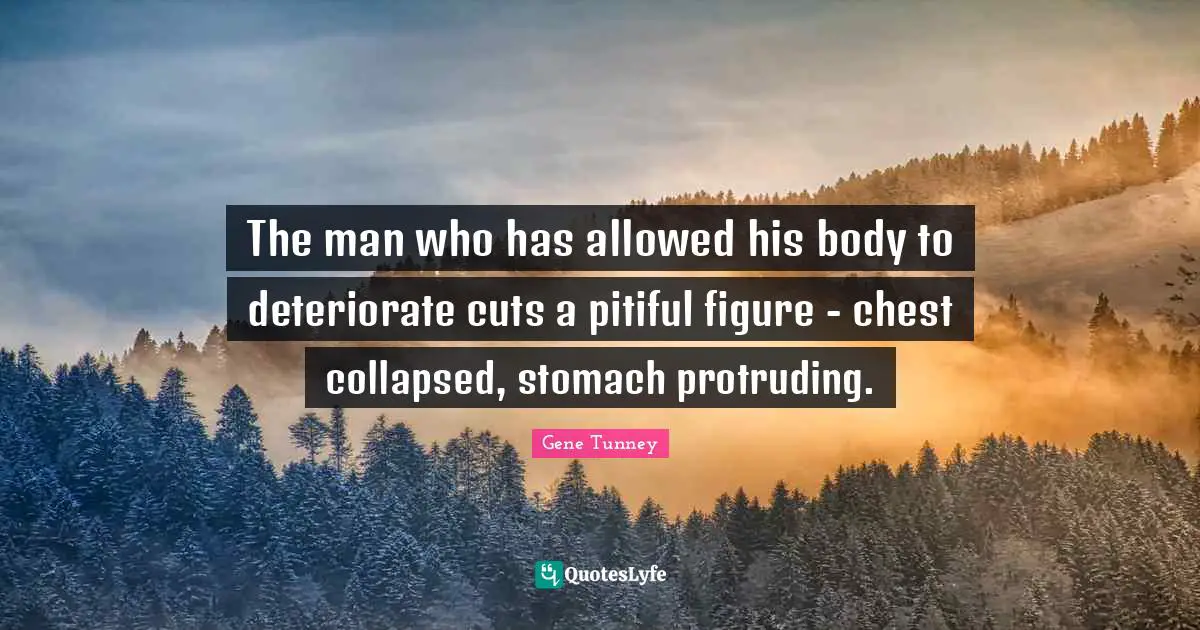 The man who has allowed his body to deteriorate cuts a pitiful figure - chest collapsed, stomach protruding.