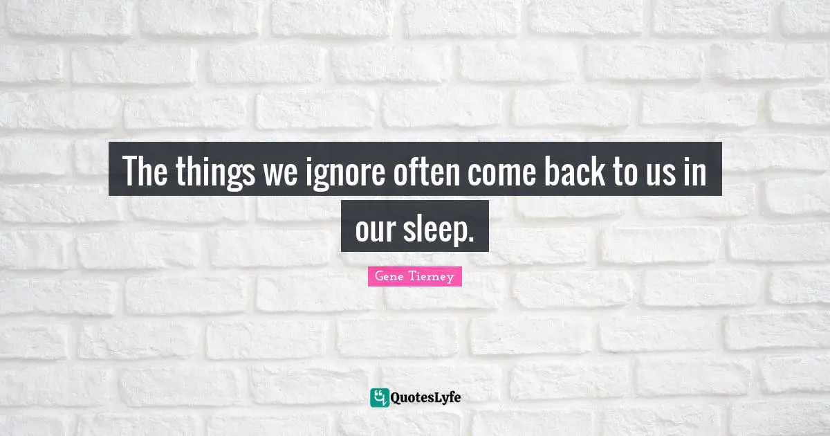 The things we ignore often come back to us in our sleep.