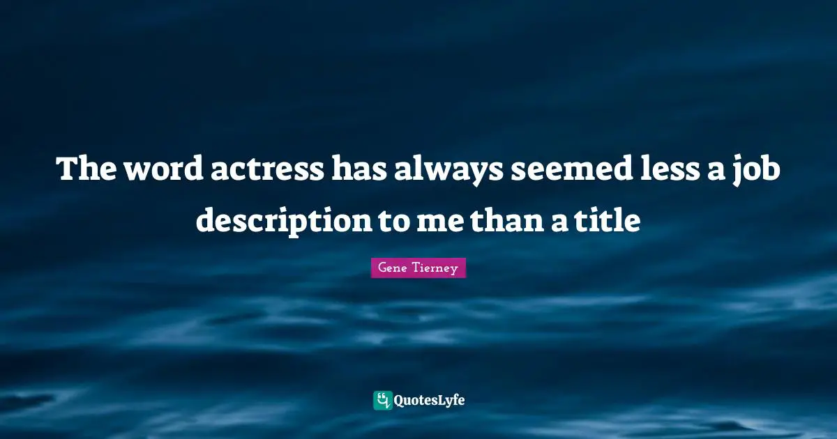The word actress has always seemed less a job description to me than a title