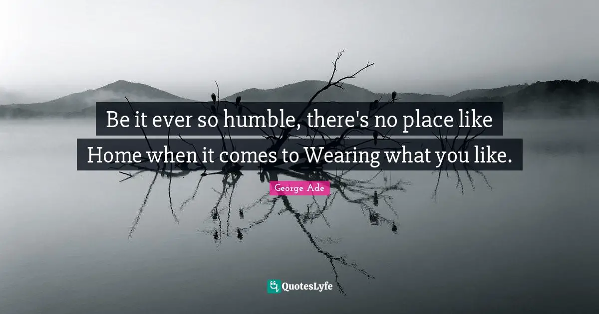 Be it ever so humble, there's no place like Home when it comes to Wearing what you like.