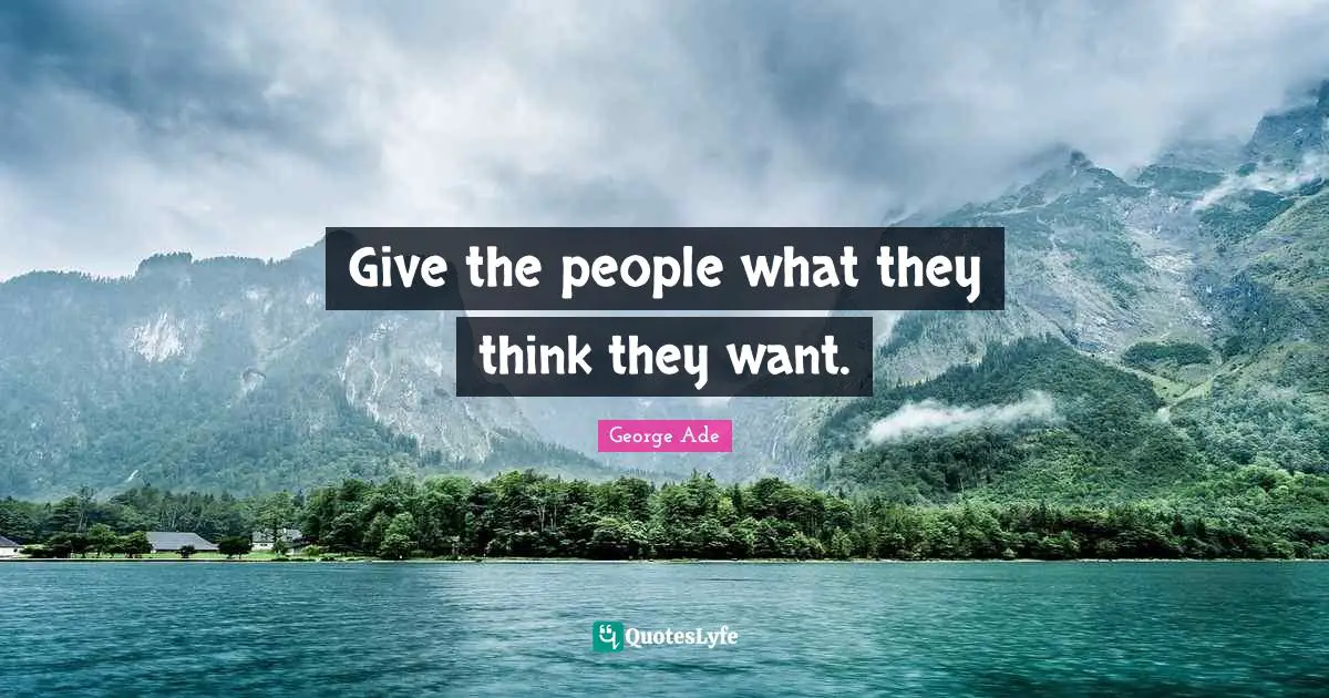 Give the people what they think they want.