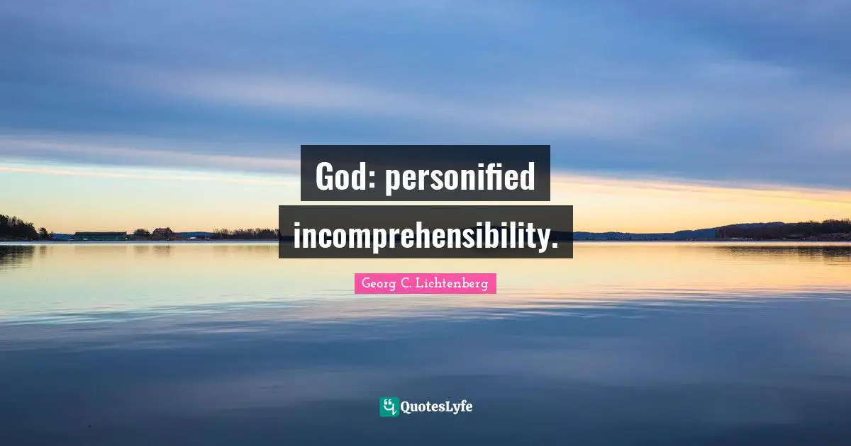 God: personified incomprehensibility.