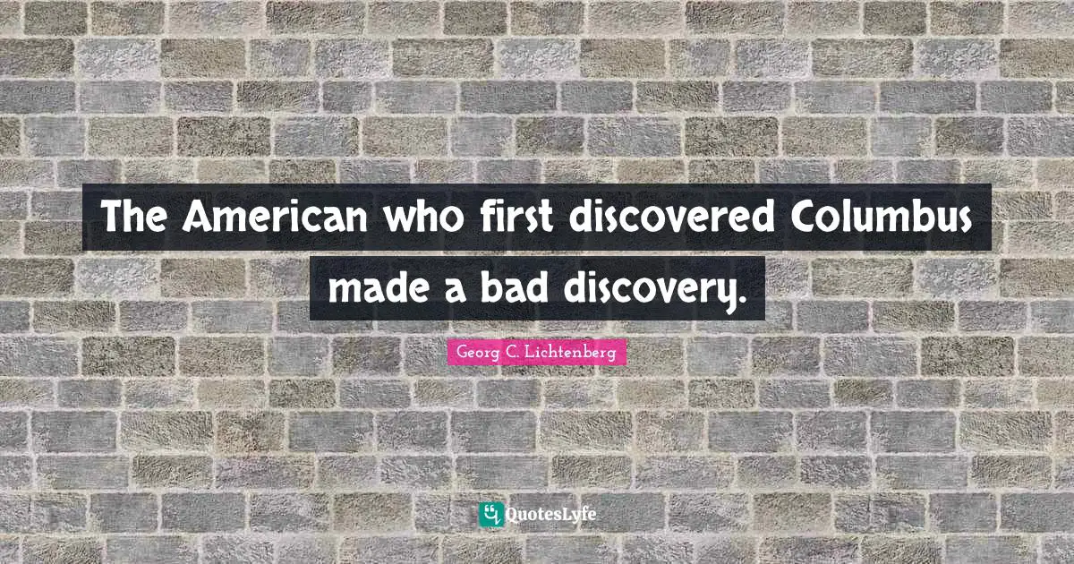 The American who first discovered Columbus made a bad discovery.