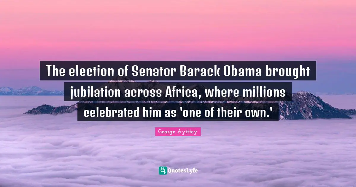 The election of Senator Barack Obama brought jubilation across Africa, where millions celebrated him as 'one of their own.'