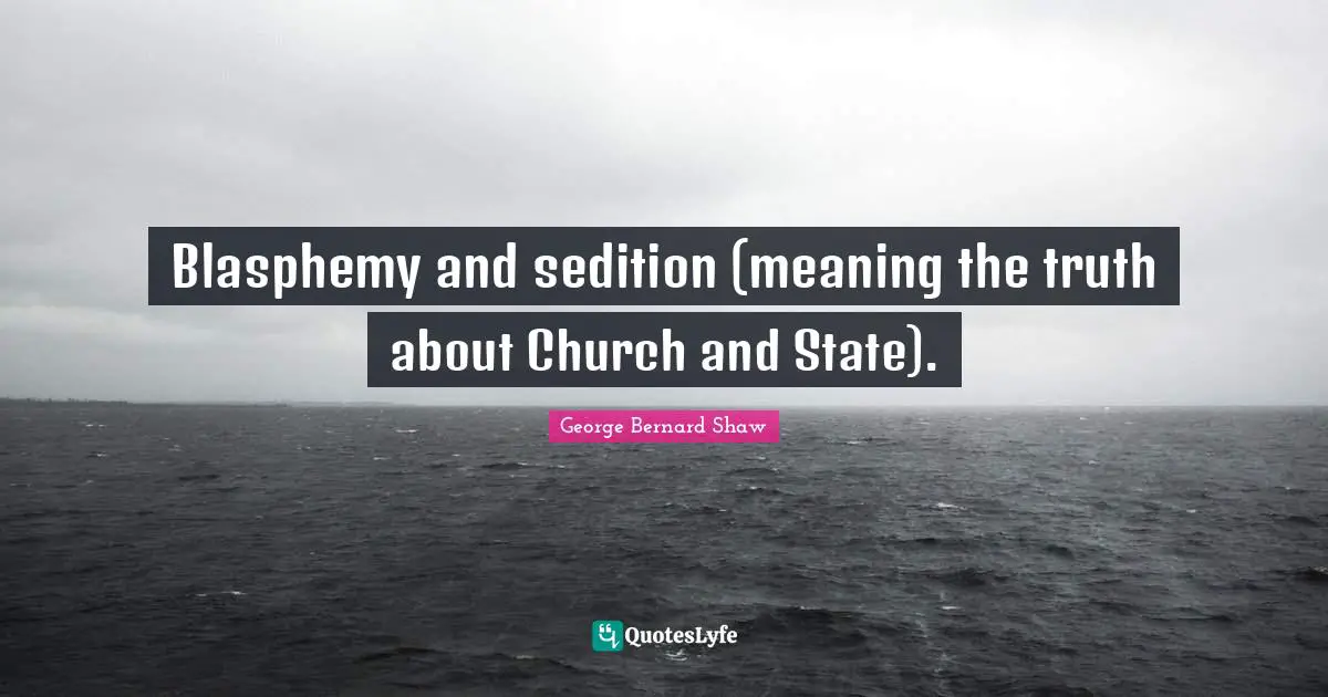 Blasphemy and sedition (meaning the truth about Church and State).