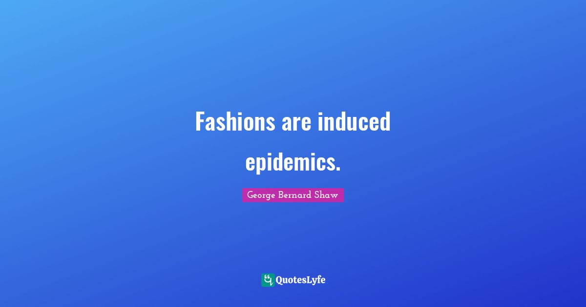 Fashions are induced epidemics.