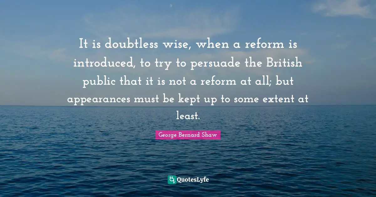 It is doubtless wise, when a reform is introduced, to try to persuade the British public that it is not a reform at all; but appearances must be kept up to some extent at least.