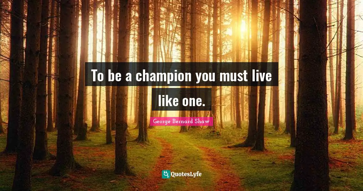 To be a champion you must live like one.