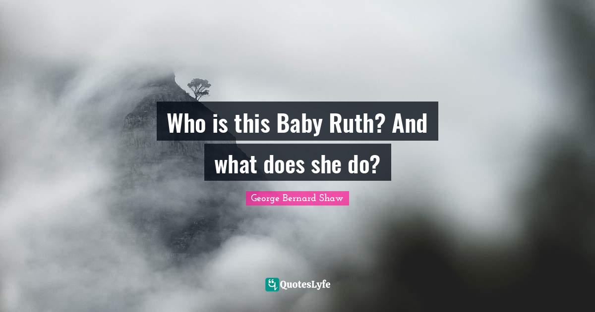 Who is this Baby Ruth? And what does she do?